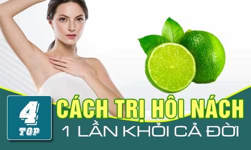 Top 4 cách trị hôi nách 1 lần khỏi cả đời hiệu quả an toàn