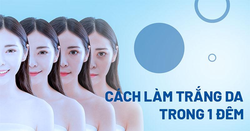 15 cách làm trắng da trong 1 đêm cấp tốc, hiệu quả nhanh nhất