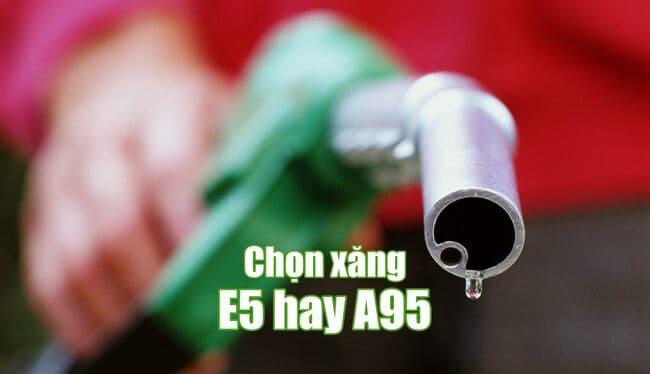 So sánh xăng E5 và A95, chọn loại xăng nào phù hợp với xe?