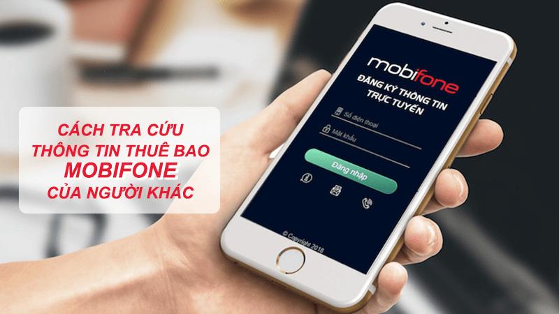 Cách tra cứu thông tin thuê bao Mobifone cho người khác như thế nào?