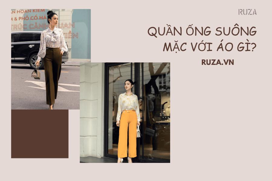 Quần ống suông mặc với áo gì để có một vóc dáng chuẩn